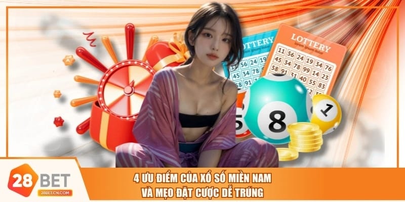 4 Ưu Điểm Của Xổ Số Miền Nam Và Mẹo Đặt Cược Dễ Trúng 4 Ưu Điểm Của Xổ Số Miền Nam Và Mẹo Đặt Cược Dễ Trúng